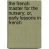 The French Master For The Nursery; Or, Early Lessons In French door M. Lepage