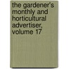 The Gardener's Monthly And Horticultural Advertiser, Volume 17 door Anonymous Anonymous