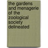 The Gardens And Menagerie Of The Zoological Society Delineated door Edward Turner Bennett
