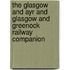 The Glasgow And Ayr And Glasgow And Greenock Railway Companion