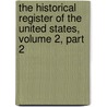 The Historical Register Of The United States, Volume 2, Part 2 door Onbekend
