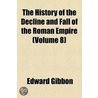 The History Of The Decline And Fall Of The Roman Empire (V. 8) door Edward Gibbon