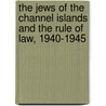 The Jews Of The Channel Islands And The Rule Of Law, 1940-1945 door Sir David Fraser