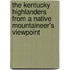 The Kentucky Highlanders From A Native Mountaineer's Viewpoint