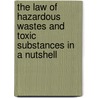 The Law of Hazardous Wastes and Toxic Substances in a Nutshell by John G. Sprankling