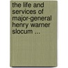 The Life And Services Of Major-General Henry Warner Slocum ... door Charles Elihu Slocum