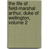 The Life Of Field-Marshal Arthur, Duke Of Wellington, Volume 2 door Charles Duke Younge