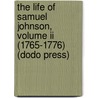 The Life Of Samuel Johnson, Volume Ii (1765-1776) (Dodo Press) by Professor James Boswell