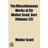 The Miscellaneous Works Of Sir Walter Scott, Bart. ... (V. 23) door Walter Scott