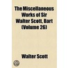 The Miscellaneous Works Of Sir Walter Scott, Bart. ... (V. 26) door Walter Scott
