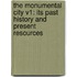 The Monumental City V1: Its Past History And Present Resources