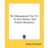 The Monumental City V2: Its Past History And Present Resources