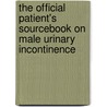 The Official Patient's Sourcebook On Male Urinary Incontinence by Icon Health Publications