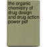 The Organic Chemistry Of Drug Design And Drug Action Power Pdf