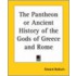 The Pantheon Or Ancient History Of The Gods Of Greece And Rome