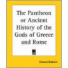 The Pantheon Or Ancient History Of The Gods Of Greece And Rome door Edward Baldwin