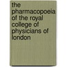 The Pharmacopoeia Of The Royal College Of Physicians Of London door Royal College Of Physicians Of London
