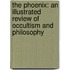 The Phoenix: An Illustrated Review Of Occultism And Philosophy