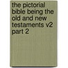 The Pictorial Bible Being The Old And New Testaments V2 Part 2 by Unknown
