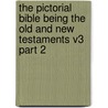 The Pictorial Bible Being the Old and New Testaments V3 Part 2 door Onbekend