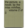 The Picture. A Novel. By The Miss Minifies, ...  Volume 2 Of 3 door Onbekend