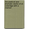 The Poetical And Dramatic Works Of St. Coleridge With A Memoir door Anonymous Anonymous