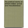 The Poetical Works Of William Blake: Lyrical And Miscellaneous door Onbekend