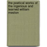 The Poetical Works of the Ingenious and Learned William Meston door William Meston