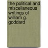 The Political And Miscellaneous Writings Of William G. Goddard by William G. Goddard