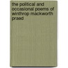 The Political And Occasional Poems Of Winthrop Mackworth Praed door Winthrop Mackworth Praed