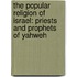 The Popular Religion Of Israel: Priests And Prophets Of Yahweh