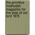 The Primitive Methodist Magazine For The Year Of Our Lord 1875