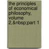 The Principles Of Economical Philosophy, Volume 2,&Nbsp;Part 1 by Henry Dunning Macleod