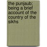 The Punjaub; Being A Brief Account Of The Country Of The Sikhs by Henry Steinbach