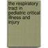 The Respiratory Tract in Pediatric Critical Illness and Injury