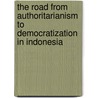 The Road From Authoritarianism To Democratization In Indonesia by Paul J. Carnegie