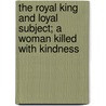 The Royal King and Loyal Subject; A Woman Killed with Kindness door Thomas Heywood
