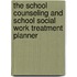 The School Counseling And School Social Work Treatment Planner