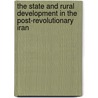 The State And Rural Development In The Post-Revolutionary Iran door Ali Shakoori