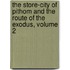 The Store-City Of Pithom And The Route Of The Exodus, Volume 2