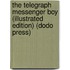 The Telegraph Messenger Boy (Illustrated Edition) (Dodo Press)