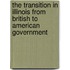 The Transition In Illinois From British To American Government