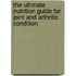The Ultimate Nutrition Guide For Joint And Arthritic Condition