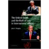 The United States and the Rule of Law in International Affairs by John F. Murphy