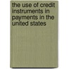 The Use Of Credit Instruments In Payments In The United States by David Kinley