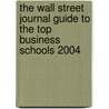 The Wall Street Journal Guide to the Top Business Schools 2004 door Onbekend
