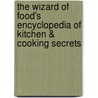 The Wizard Of Food's Encyclopedia Of Kitchen & Cooking Secrets by Dr. Myles H. Bader