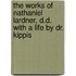 The Works Of Nathaniel Lardner, D.D. With A Life By Dr. Kippis
