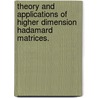 Theory and Applications of Higher Dimension Hadamard Matrices. door Yang Yi Xian