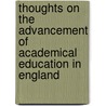 Thoughts On The Advancement Of Academical Education In England by James Yates